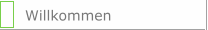 Willkommen